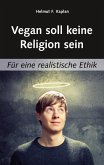Vegan soll keine Religion sein (eBook, ePUB)