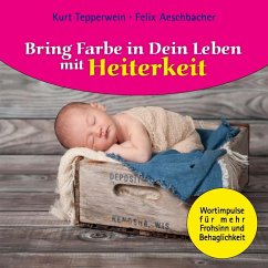 Bring Farbe in Dein Leben mit Heiterkeit (eBook, ePUB)