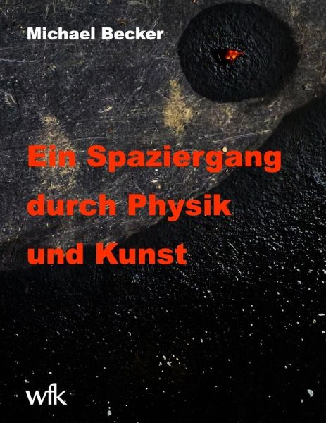 Ein Spaziergang durch Physik und Kunst (eBook, ePUB) Ein Spaziergang durch Physik und Kunst (eBook, ePUB)