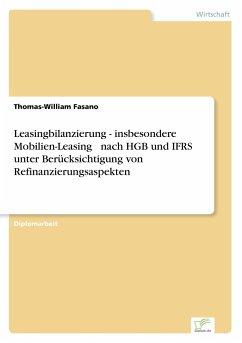Leasingbilanzierung - insbesondere Mobilien-Leasing  nach HGB und IFRS unter Berücksichtigung von Refinanzierungsaspekten - Fasano, Thomas-William