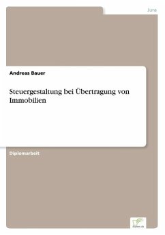 Steuergestaltung bei Übertragung von Immobilien - Bauer, Andreas