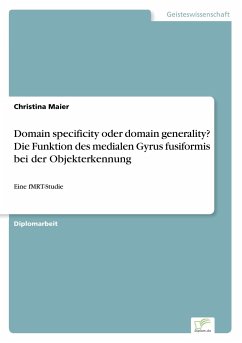 Domain specificity oder domain generality? Die Funktion des medialen Gyrus fusiformis bei derObjekterkennung - Maier, Christina