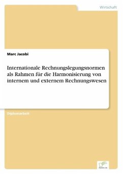 Internationale Rechnungslegungsnormen als Rahmen für die Harmonisierung von internem und externem Rechnungswesen - Jacobi, Marc