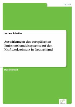 Auswirkungen des europäischen Emissionshandelssystems auf den Kraftwerkseinsatz in Deutschland - Schröter, Jochen