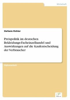 Preispolitik im deutschen Bekleidungs-Facheinzelhandel und Auswirkungen auf die Kaufentscheidung der Verbraucher - Richter, Stefanie