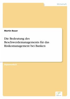 Die Bedeutung des Beschwerdemanagements für das Risikomanagement bei Banken - Bauer, Martin