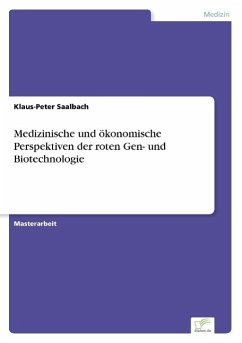 Medizinische und ökonomische Perspektiven der roten Gen- und Biotechnologie - Saalbach, Klaus-Peter