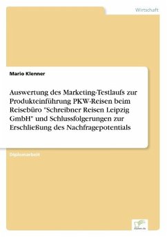 Auswertung des Marketing-Testlaufs zur Produkteinführung PKW-Reisen beim Reisebüro "Schreibner Reisen Leipzig GmbH" und Schlussfolgerungen zur Erschließung des Nachfragepotentials
