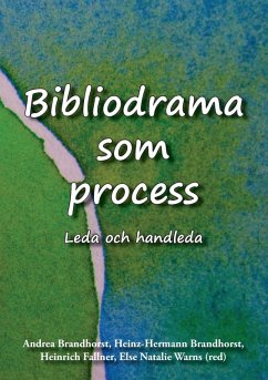 Bibliodrama som process (eBook, ePUB) - Brandhorst, Andrea; Brandhorst, Heinz-Hermann; Fallner, Heinrich