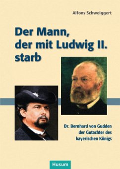 Der Mann, der mit Ludwig II. starb - Schweiggert, Alfons
