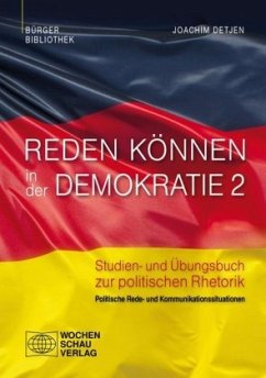 Politische Rede- und Kommunikationssituationen / Reden können in der Demokratie 2 - Detjen, Joachim;Detjen, Joachim