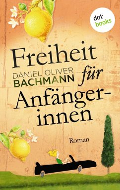 Freiheit für Anfängerinnen (eBook, ePUB) - Bachmann, Daniel Oliver