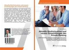 Aktuelle Marktsituation und neuere Entwicklungen des Private Banking - Scheibner, Martin