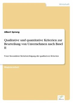 Qualitative und quantitative Kriterien zur Beurteilung von Unternehmen nach Basel II - Sprung, Albert