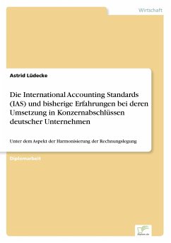 Die International Accounting Standards (IAS) und bisherige Erfahrungen bei deren Umsetzung in Konzernabschlüssen deutscher Unternehmen