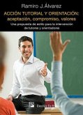 Acción tutorial y orientación : aceptación, compromiso, valores : una propuesta de estilo para la intervención de tutores y orientadores