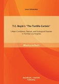 T.C. Boyle's &quote;The Tortilla Curtain&quote;: Urban Conditions, Racism, and Ecological Disaster in Fortress Los Angeles