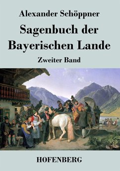 Sagenbuch der Bayerischen Lande - Alexander Schöppner