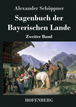 Sagenbuch der Bayerischen Lande - Alexander Schöppner