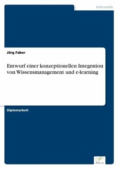 Entwurf einer konzeptionellen Integration von Wissensmanagement und e-learning - Faber, Jörg
