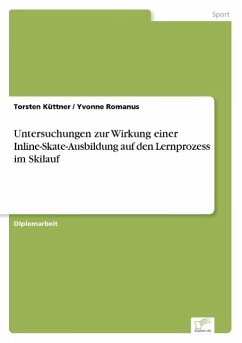 Untersuchungen zur Wirkung einer Inline-Skate-Ausbildung auf den Lernprozess im Skilauf - Romanus, Yvonne;Küttner, Torsten