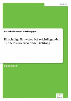 Einschalige Bauweise bei seichtliegenden Tunnelbauwerken ohne Dichtung - Niederegger, Patrick-Christoph