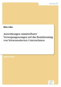 Auswirkungen unmittelbarer Versorgungszusagen auf das Bonitätsrating von börsennotierten Unternehmen - Lüke, Marc