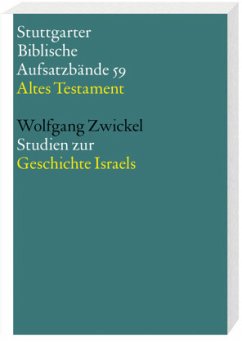 Studien zur Geschichte Israels / Stuttgarter Biblische Aufsatzbände (SBAB) - Zwickel, Wolfgang