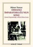 Osmanli Imparatorlugunun Sonu - Tuncer, Hüner