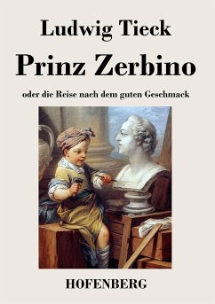 Prinz Zerbino oder die Reise nach dem guten Geschmack - Tieck, Ludwig