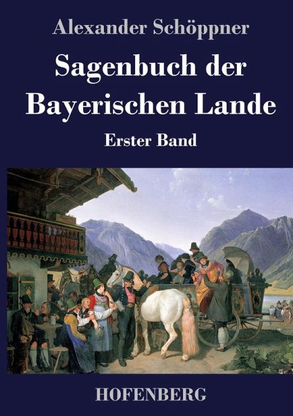 Sagenbuch der Bayerischen Lande Sagenbuch der Bayerischen Lande