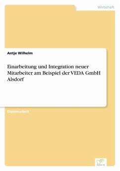 Einarbeitung und Integration neuer Mitarbeiter am Beispiel der VEDA GmbH Alsdorf - Wilhelm, Antje