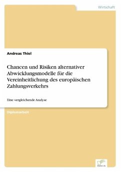 Chancen und Risiken alternativer Abwicklungsmodelle für die Vereinheitlichung des europäischen Zahlungsverkehrs - Thiel, Andreas