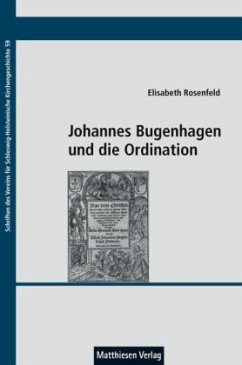 Johannes Bugenhagen und die Ordination - Rosenfeld, Elisabeth