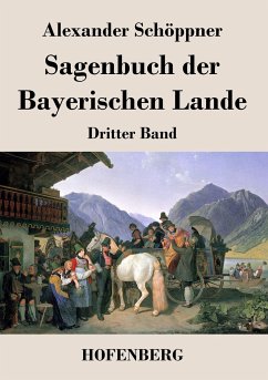 Sagenbuch der Bayerischen Lande - Alexander Schöppner