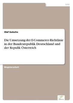 Die Umsetzung der E-Commerce-Richtlinie in der Bundesrepublik Deutschland und der Repulik Österreich - Gutsche, Olaf