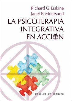 La psicoterapia integrativa en acción - Leakey, Richard Erskine; Moursund, Janet P.