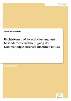 Rechtsform und Steuerbelastung unter besonderer Berücksichtigung der Kommanditgesellschaft auf Aktien (KGaA) - Braemer, Markus