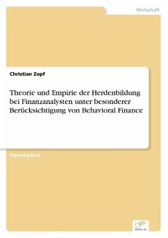 Theorie und Empirie der Herdenbildung bei Finanzanalysten unter besonderer Berücksichtigung von Behavioral Finance - Zopf, Christian
