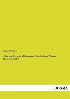 Leben und Werke des Würzburger Bildschnitzers Tilmann Riemenschneider - Tönnies, Eduard