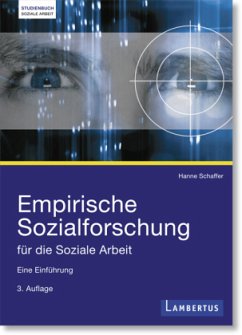 Empirische Sozialforschung für die Soziale Arbeit - Schaffer, Hanne