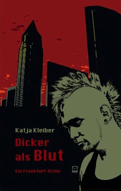 Dicker als Blut. Ein Frankfurt-Krimi (eBook, ePUB) - Kleiber, Katja