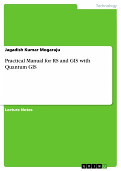 Practical Manual for RS and GIS with Quantum GIS (eBook, PDF) - Mogaraju, Jagadish Kumar