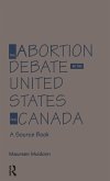 The Abortion Debate in the United States and Canada The Abortion Debate in the United States and Canada
