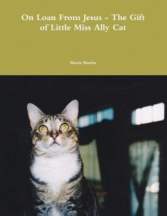 On Loan from Jesus - The Gift of Little Miss Ally Cat - Martin, Maria