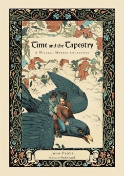 Time and the Tapestry: A William Morris Adventure - Plotz, John