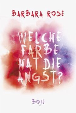 Welche Farbe hat die Angst? - Rose, Barbara