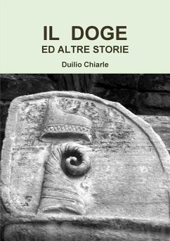 IL DOGE ED ALTRE STORIE - Chiarle, Duilio