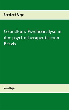 Grundkurs Psychoanalyse in der psychotherapeutischen Praxis - Rippe, Bernhard