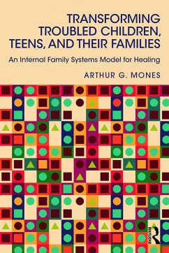 Transforming Troubled Children, Teens, and Their Families - Mones, Arthur G. (Adelphi University, New York, USA)